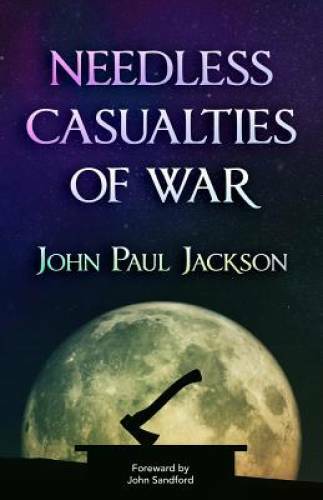 Needless Casualties of War – Paperback By John Paul Jackson – GOOD