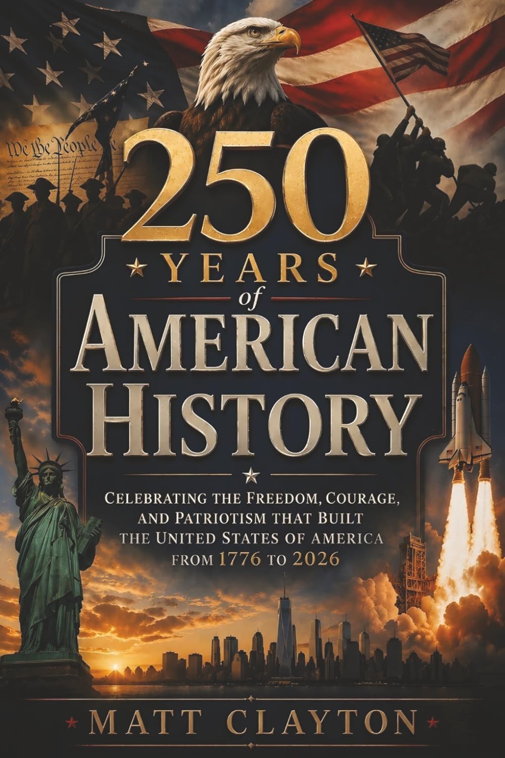250 Years of American History: Celebrating the Freedom, Courage, and…