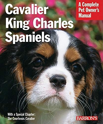 Cavalier King Charles Spaniels (Complete Pet Owner’s Manual)