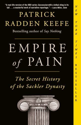 Empire of Pain: The Secret History of the Sackler Dynasty by
