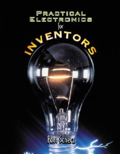 Practical Electronics for Inventors – Paperback By Scherz, Paul – GOOD