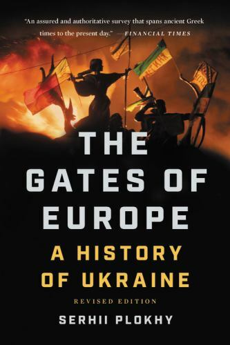 The Gates of Europe: A History of Ukraine by