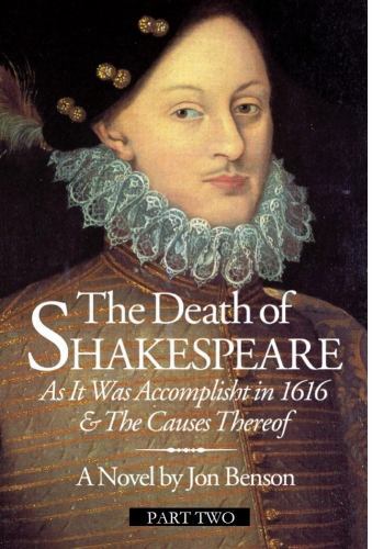 The Death of Shakespeare Part Two: As it was accomplisht in 1616 and the causes