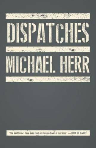 Dispatches – Paperback By Herr, Michael – GOOD