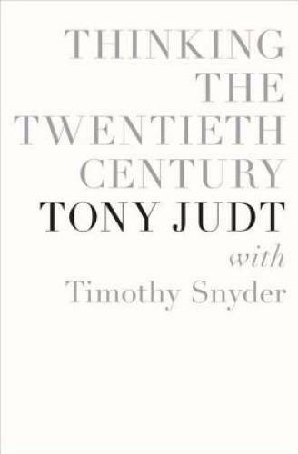 Thinking the Twentieth Century – Hardcover By Judt, Tony – GOOD