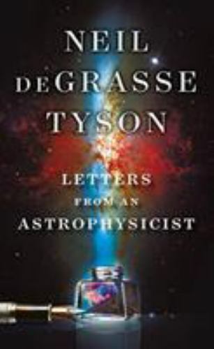 Letters from an Astrophysicist by Degrasse Tyson, Neil