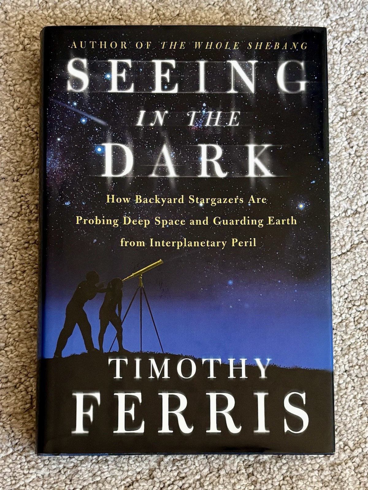 SEEING IN THE DARK by Timothy Ferris