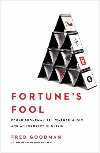 Fortune’s Fool: Edgar Bronfman, Jr., Warner Music, and an Industry in Crisis by