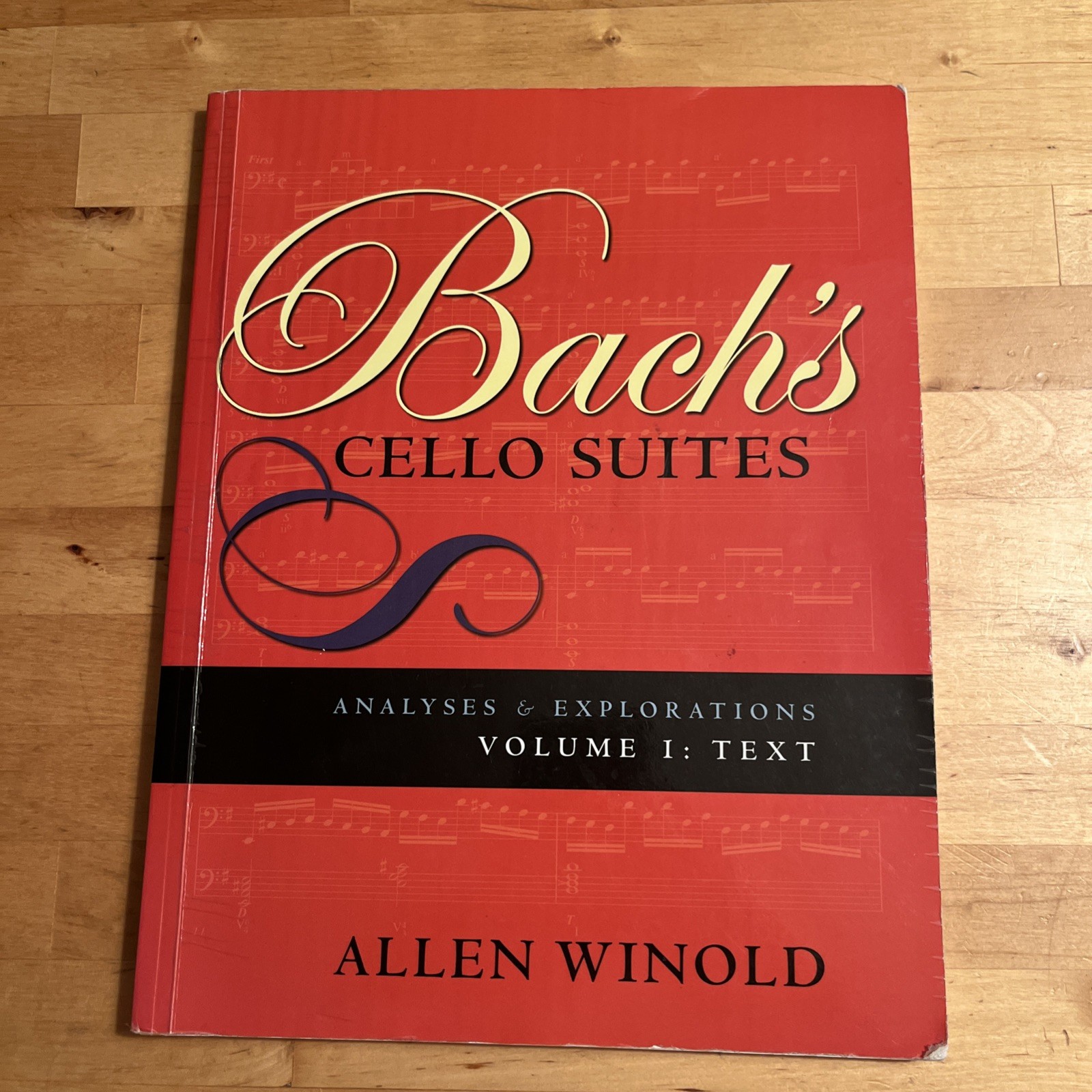 Bach’s Cello Suites Volumes 1 : Text, Analyses & Explorations, Allen Winold