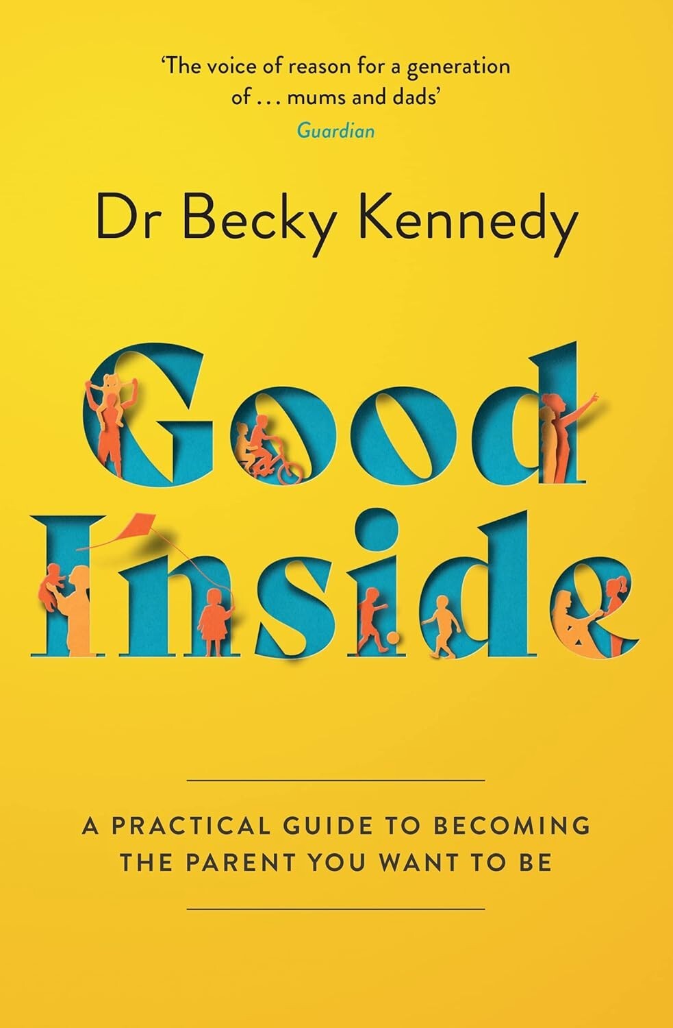 Good Inside: A Guide to Becoming the Parent By Dr Becky Kennedy(Paprbck 2022)NEW