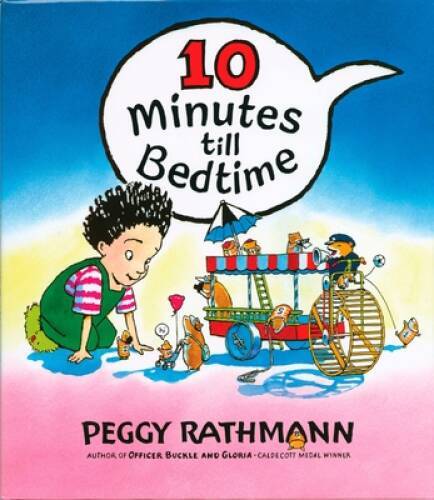 10 Minutes till Bedtime – Hardcover By Rathmann, Peggy – VERY GOOD