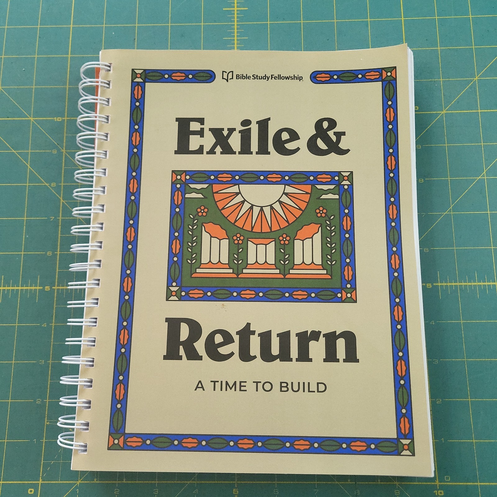 EXILE & RETURN A Time To Build – Bible Study Fellowship