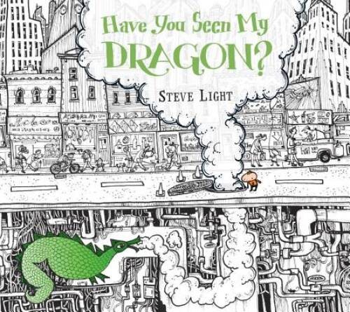 Have You Seen My Dragon? – Hardcover By Light, Steve – VERY GOOD