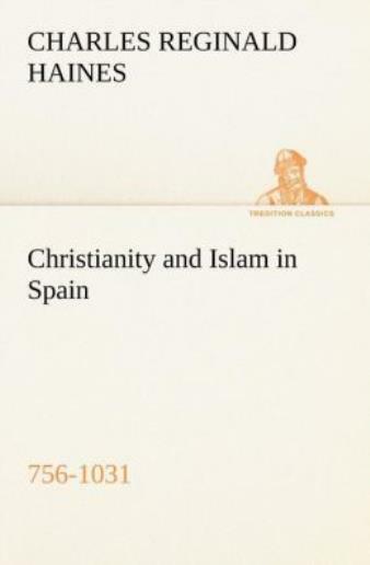 Christianity And Islam In Spain (756-1031)