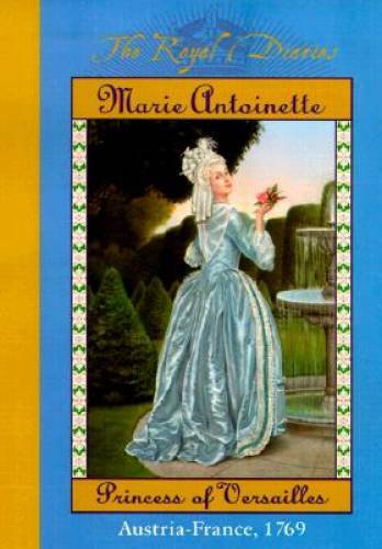 The Royal Diaries: Marie Antoinette, Princess of Versailles, Austria – VERY GOOD