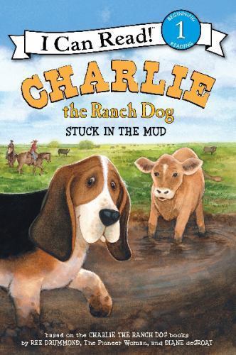 Charlie the Ranch Dog: Stuck in the Mud; I – 0062347748, paperback, Ree Drummond