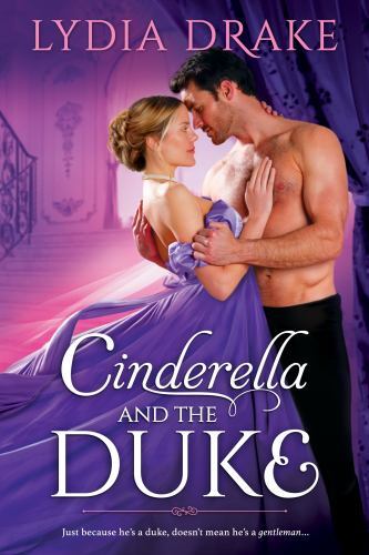Cinderella and the Duke; Renegade Dukes, – 9781649373144, paperback, Lydia Drake