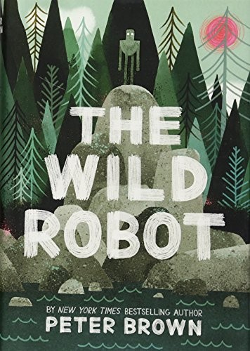 The Wild Robot (B&N Black Friday Edition) – Hardcover By Brown, Peter – GOOD
