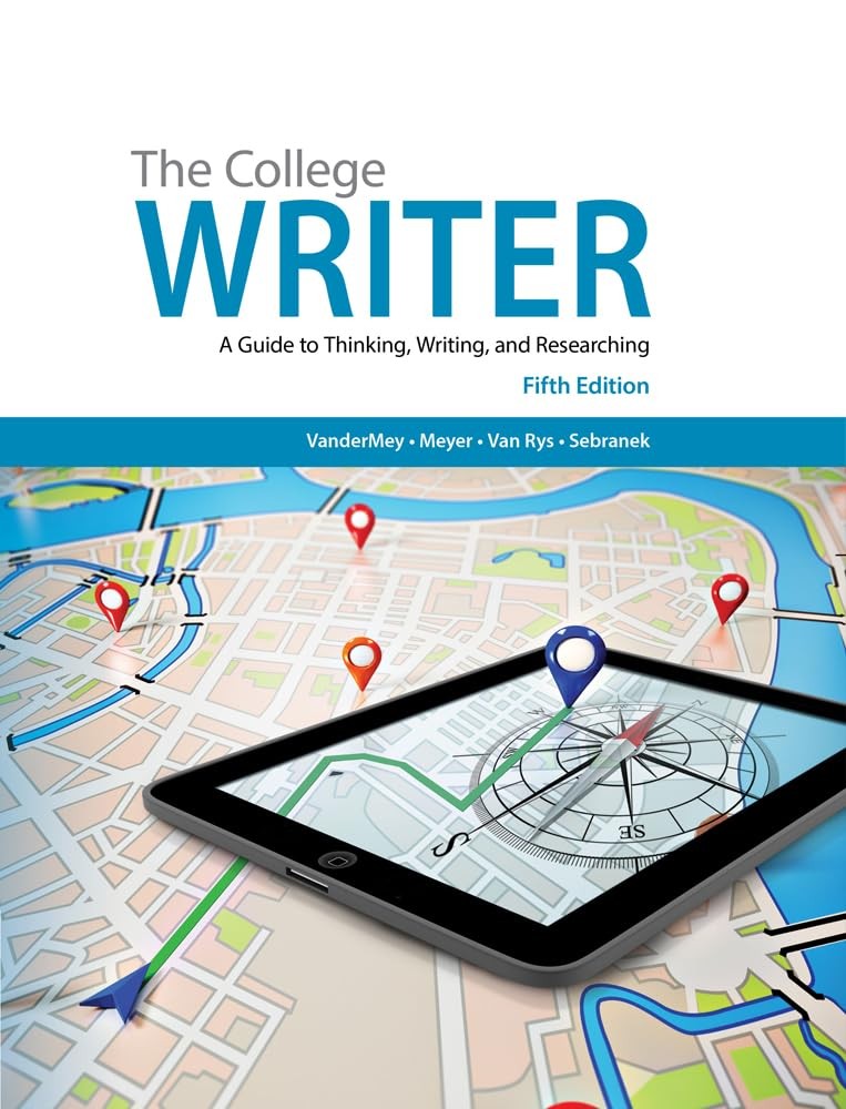 College Writer A Guide to Thinking Writing & Researching by Randall Vandermey