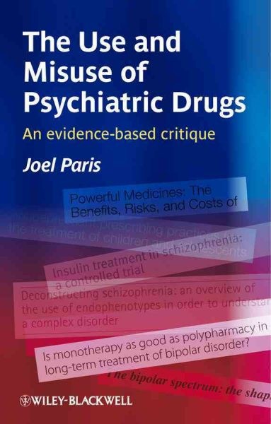 Use and Misuse of Psychiatric Drugs : An Evidence-Based Critique, Paperback b…