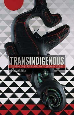 Trans-Indigenous: Methodologies for Global Native Literary Studies…