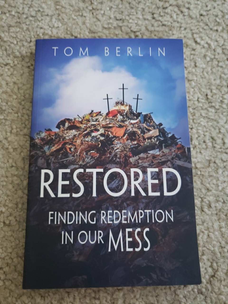 Restored – Finding Redemption in Our Mess by Tom Berlin 2016 Trade Paperback New