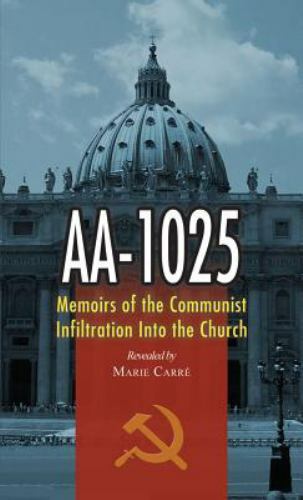 Aa-1025: The Memoirs of a Communist’s infiltration in to the Church. [Paperbac..