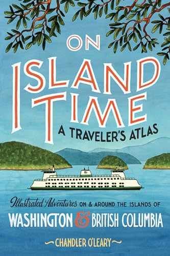 On Island Time: A Traveler’s Atlas: – Paperback, by O’Leary Chandler – Very Good
