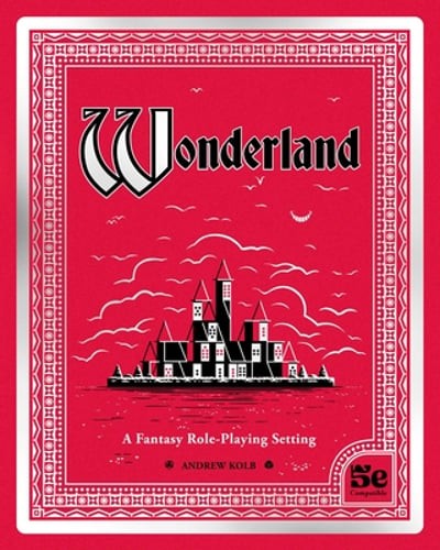 Wonderland: A Fantasy Role-Playing Setting by Andrew Kolb: New