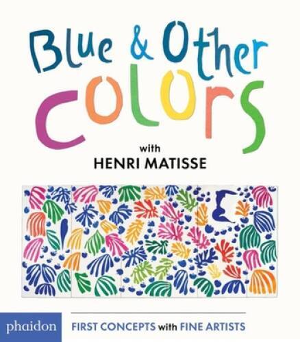 Blue and Other Colors: with Henri Matisse (First Concepts With – ACCEPTABLE