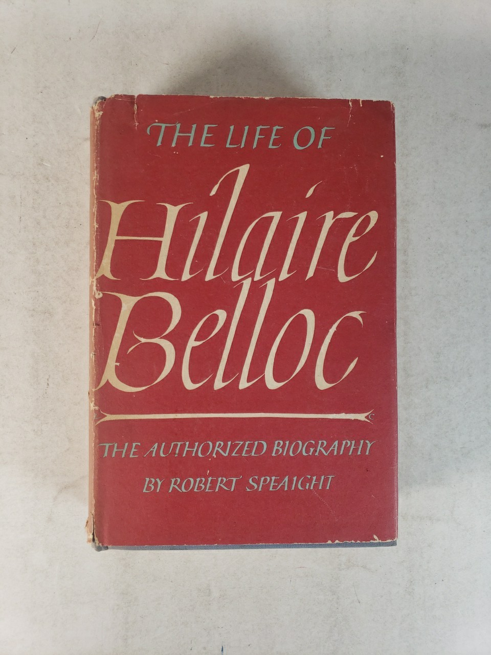 The Life of Hilaire Belloc by Robert Speaight (1957) Hardcover, Dust Jacket