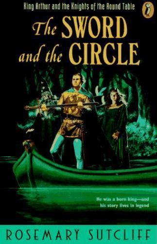 The Sword and the Circle: King Arthur – Rosemary Sutcliff, 0140371494, paperback
