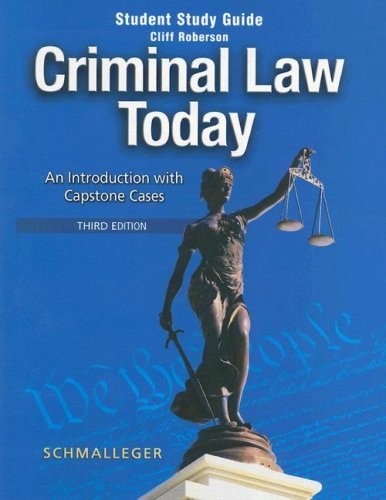 STUDENT STUDY GUIDE FOR CRIMINAL LAW TODAY: AN By Frank J. Schmalleger