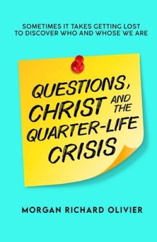 Questions, Christ and the Quarter-life Crisis: Sometimes It Takes Getting – GOOD