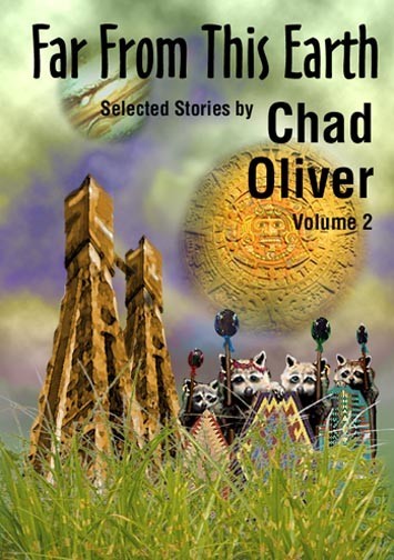 Far from This Earth and Other Stories by Chad Oliver, NESFA Press 2003, HC w DJ