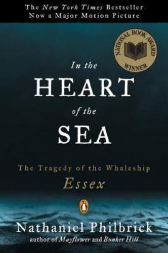 In the Heart of the Sea: The Tragedy of the Whaleship Essex by Philbrick, Nathan