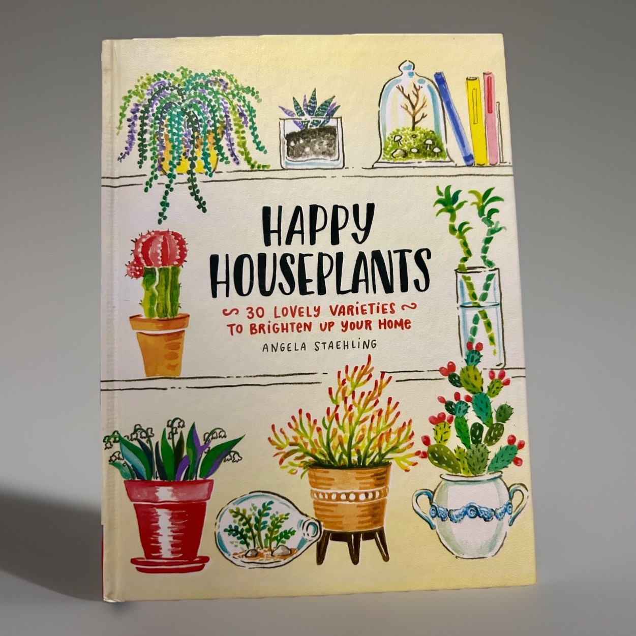 Happy Houseplants : 30 Lovely Varieties to Brighten up Your Home – Hardcover Ang