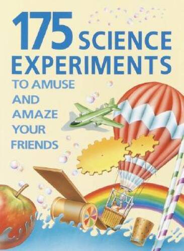 175 Science Experiments to Amuse and Amaze Your Friends – Paperback – GOOD