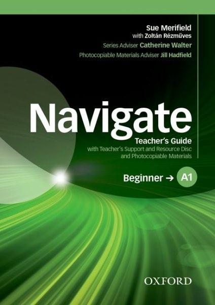 Navigate: A1 Beginner. Teacher’s Guide with Teacher’s Support and Resource Di…
