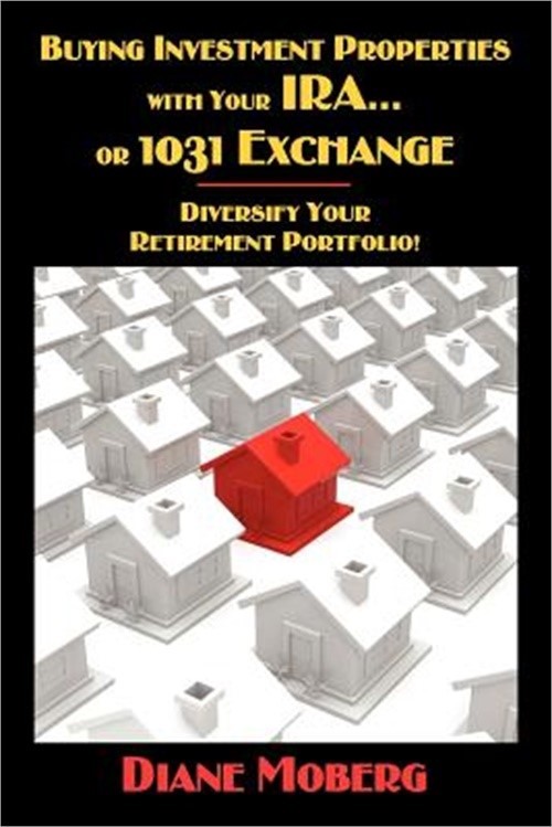 Buying Investment Properties with Your IRA…or 1031 Exchange Diversify Your Ret