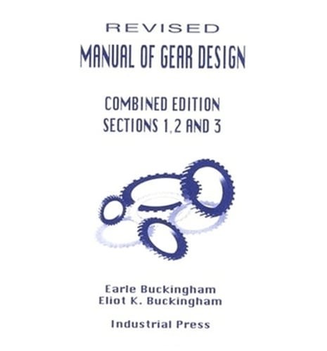 Manual of Gear Design (Revised) Combined Edition, Volumes 1, 2 and 3 by Horton