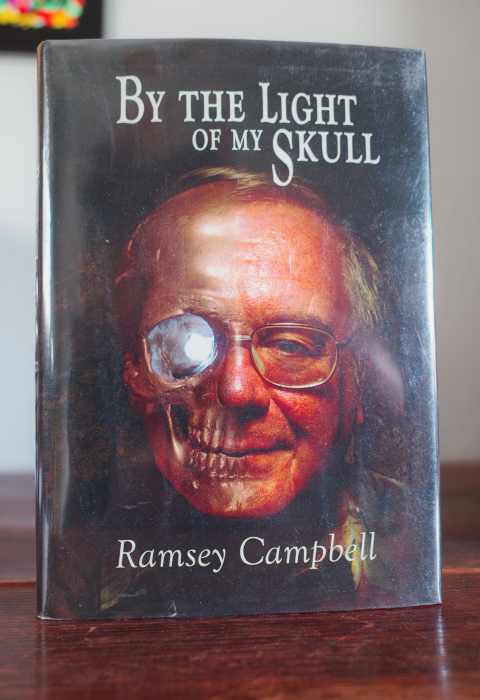BY THE LIGHT OF MY SKULL Ramsey Campbell (2018) 1st trade HC PS Publishing