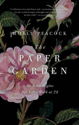 The Paper Garden: An Artist Begins Her Life’s Work at 72 – Paperback – GOOD