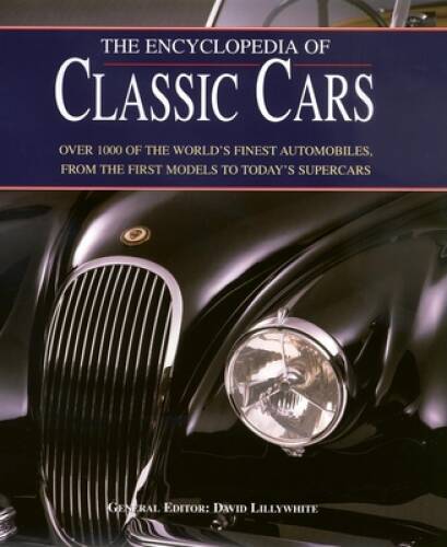 The Encyclopedia of Classic Cars – Hardcover By Lillywhite, David – VERY GOOD