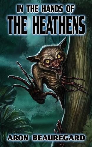 Aron Beauregard In the Hands of the Heathens (Paperback)