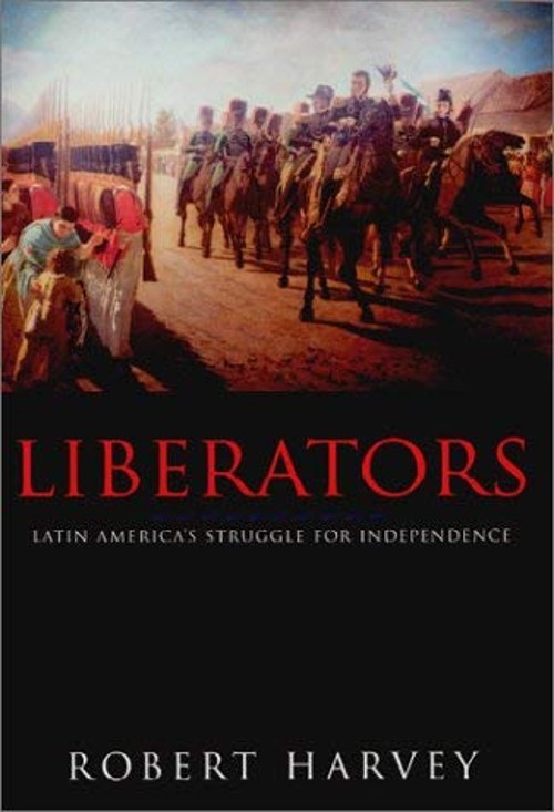Liberators : Latin America’s Struggle for Independence Paperback