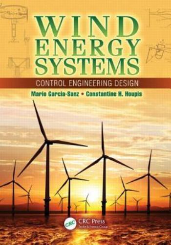 Wind Energy Systems: Control Engineering Design, Garcia-Sanz, Mario,Houpis, Cons