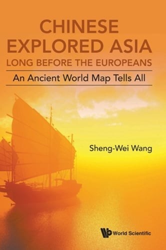 Chinese Explored Asia Long Before the Europeans by Wang Sheng-Wei: Used
