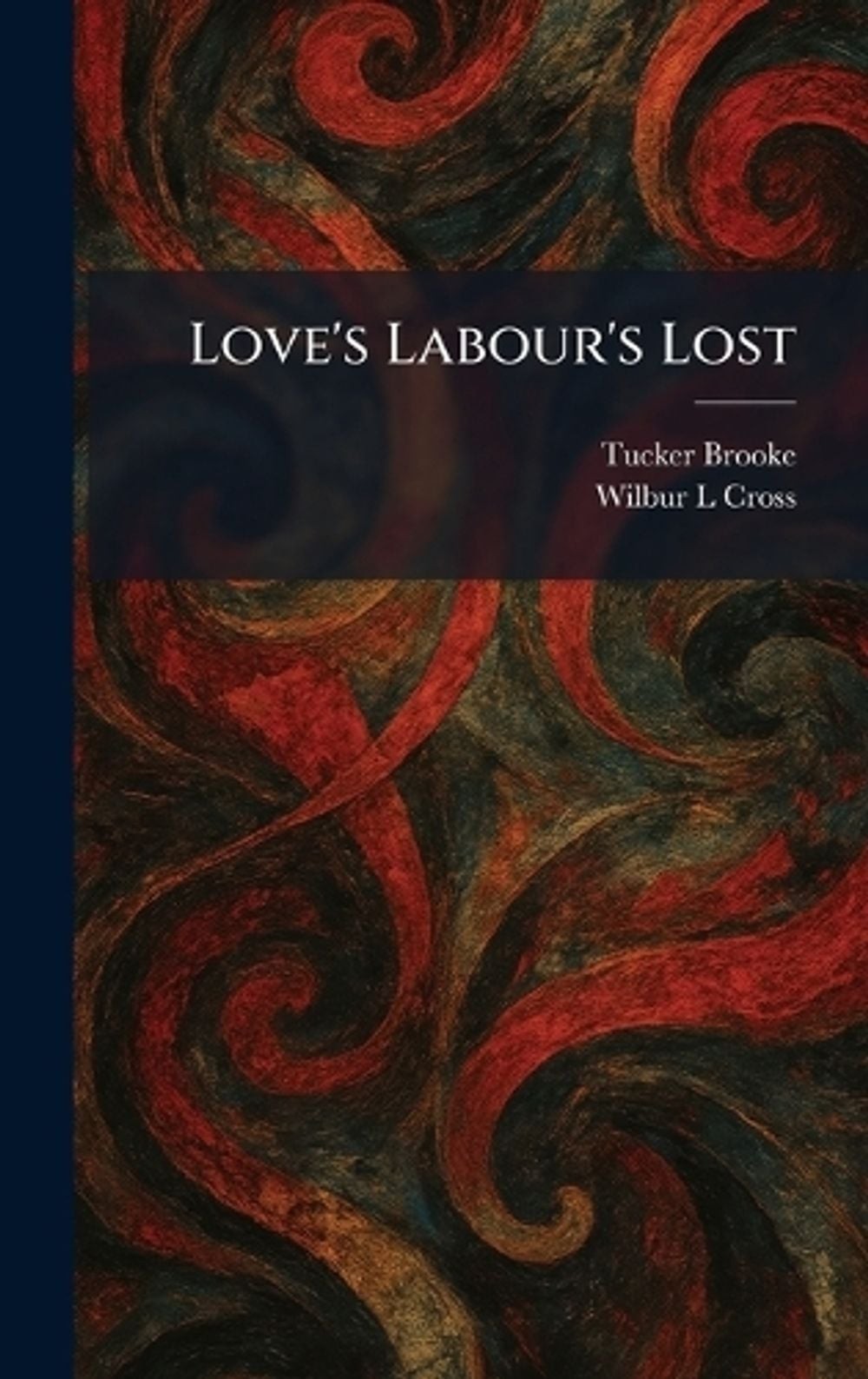 Love’s Labour’s Lost by Wilbur L. Cross Hardcover Book