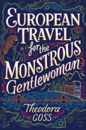 European Travel for the Monstrous Gentlewoman (The Extraordinary Adventur – GOOD